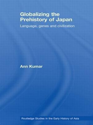 Globalizing the Prehistory of Japan(English, Paperback, Kumar Ann)