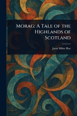 Morag(English, Paperback, Rae Janet Milne)