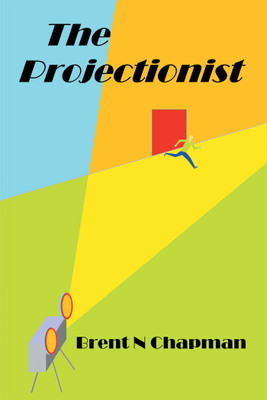 The Projectionist(Paperback, Brent N Chapman)