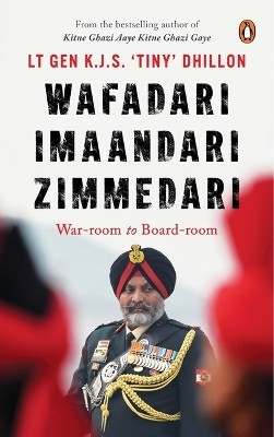 Wafadari Imaandari Zimmedari (A must read for anyone navigating life's challenges, striving to succeed in their work, or seeking to overcome difficulties in their daily lives)(English, Hardcover, Dhillon Lt Gen KJS 'Tiny')