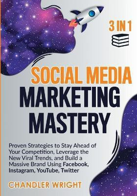 Social Media Marketing Mastery(English, Paperback, Wright Chandler)