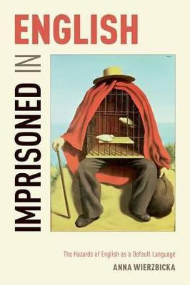 Imprisoned in English(English, Paperback, Wierzbicka Anna)