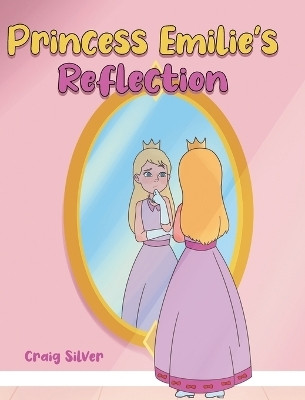 Princess Emilie's Reflection(English, Hardcover, Silver Craig)
