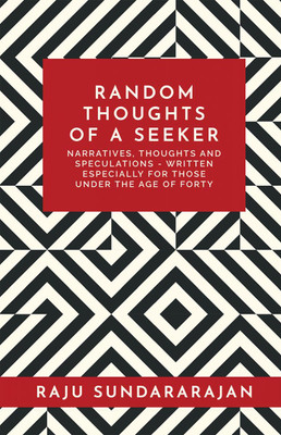 RANDOM THOUGHTS OF A SEEKER(English, Paperback, RAJU SUNDARARAJAN)