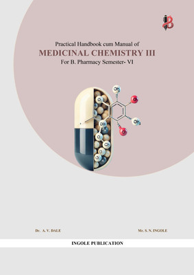 Practical Handbook cum Manual of MEDICINAL CHEMISTRY III For B. Pharmacy Semester- VI(Paperback, Mr. Sainath Navnath Ingole)