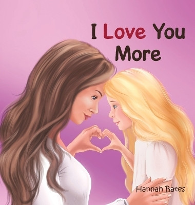 I Love You More(English, Hardcover, Bates Hannah)