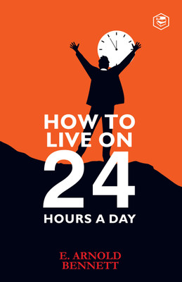 How to Live on Twenty-Four Hours a Day(Hardcover, Arnold Bennett)