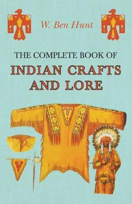 The Complete Book of Indian Crafts and Lore(English, Paperback, Hunt W Ben)