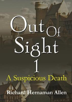 Out of Sight 1: A Suspicious Death(English, Paperback, Hernaman Allen Richard)
