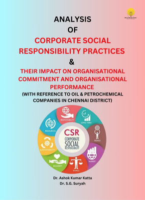 Analysis of Corporate Social Responsibility & Practices and their impact on organisational commitment and organisational practices(Paperback, Dr. Ashok Kumar Katta, Co-Author :Dr SG Suryah)