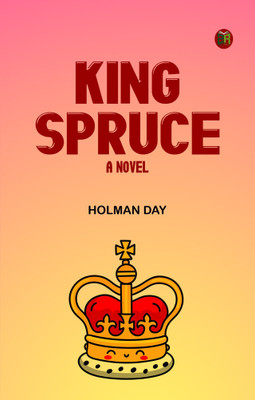 King Spruce, A Novel(Paperback, HOLMAN DAY)