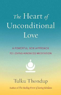 The Heart of Unconditional Love(English, Paperback, Thondup Tulku)