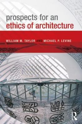 Prospects for an Ethics of Architecture(English, Paperback, Taylor William M.)