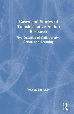 Cases and Stories of Transformative Action Research(English, Hardcover, Bilorusky John A.)