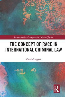 The Concept of Race in International Criminal Law(English, Hardcover, Lingaas Carola)