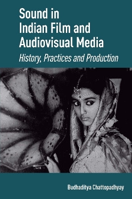 Sound in Indian Film and Audiovisual Media(English, Paperback, Chattopadhyay Budhaditya)