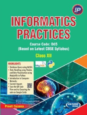 Informatics Practices Course Code 065 Class XII (Based on Latest CBSE Syllabus)(Paperback, Preeti Saxena)