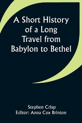 A Short History of a Long Travel from Babylon to Bethel(English, Paperback, Crisp Stephen)