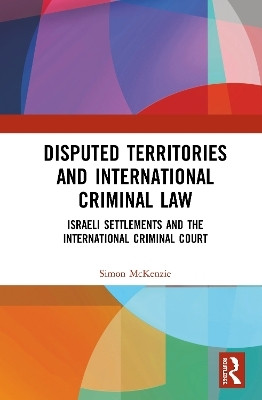 Disputed Territories and International Criminal Law(English, Hardcover, McKenzie Simon)