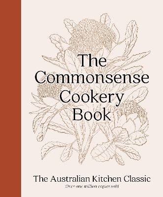 The Commonsense Cookery Book: The Australian Kitchen Classic - the trusted and beloved cookbook reimagined for modern cooks, for fans of Stephanie(English, Hardcover, Division) Home Economics Institute of Australia (NSW)