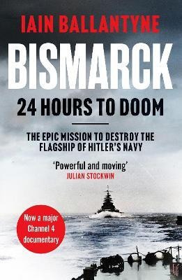 Bismarck: 24 Hours to Doom(English, Paperback, Ballantyne Iain)
