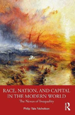 Race, Nation, and Capital in the Modern World(English, Paperback, Nicholson Philip Y.)