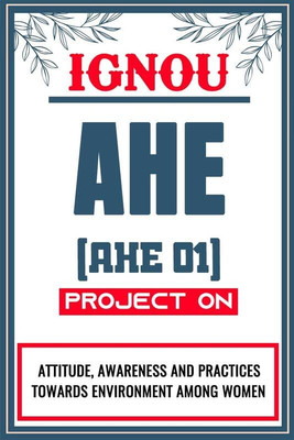 IGNOU AHE Project for the course AHE 1 titled “Attitude, Awareness And Practices Towards Environment Among Women” - Download this IGNOU Project in soft copy (PDF) format at Rs. 149 from shrichakradhar.com or you can Whatsapp us at 9354637830.(Staple Bound, Shri Chakradhar Publication) IGNOU AHE Project for the course AHE 1 titled “Attitude, Awareness And Practices Towards Environment Among Women” - Download this IGNOU Project in soft copy (PDF) format at Rs. 149 from shrichakradhar.com or you can Whatsapp us at 9354637830.(Staple Bound, Shri Chakradhar Publication)