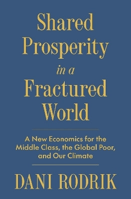 Shared Prosperity in a Fractured World(English, Hardcover, Rodrik Dani)