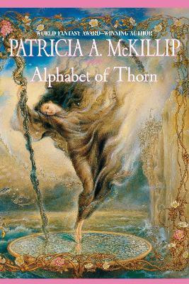 Alphabet of Thorn(English, Paperback, McKillip Patricia A.)