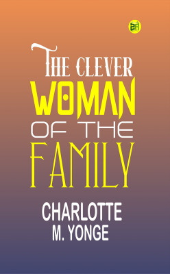 The Clever Woman of the Family(Paperback, Charlotte M. Yonge)