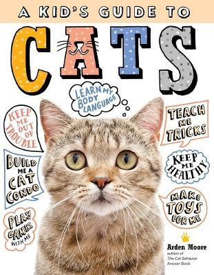 A Kid's Guide to Cats(English, Hardcover, Moore Arden)