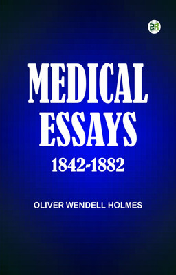 Medical Essays, 1842-1882(Paperback, Oliver Wendell Holmes)