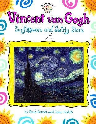 Vincent Van Gogh: Sunflowers and Swirly Stars(English, Paperback, Holub Joan)