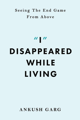 "I" Disappeared while Living(English, Paperback, Ankush Garg)