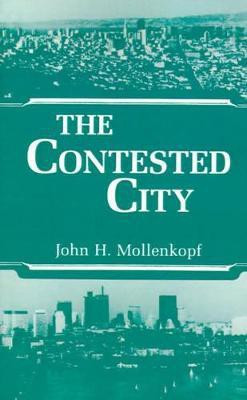 The Contested City(English, Paperback, Mollenkopf John Hull)
