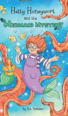 Hetty Honeywort and the Mermaid Mystery(English, Hardcover, Saunders Zoe)