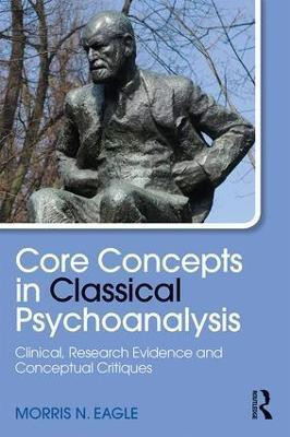 Core Concepts in Classical Psychoanalysis(English, Paperback, Eagle Morris N.)