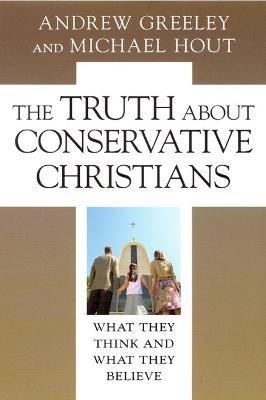 The Truth about Conservative Christians(English, Hardcover, Greeley Andrew M.)