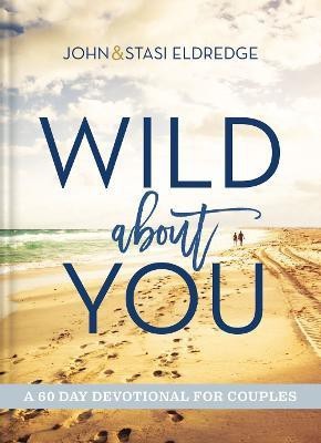 Wild About You(English, Hardcover, Eldredge John)