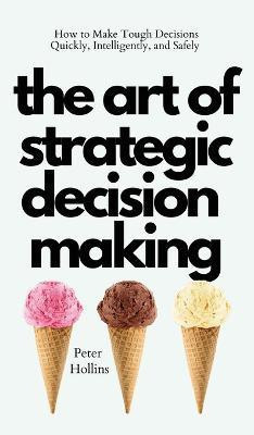 The Art of Strategic Decision-Making(English, Hardcover, Hollins Peter)