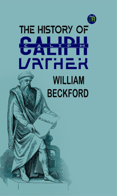The History of Caliph Vathek(Paperback, William Beckford)