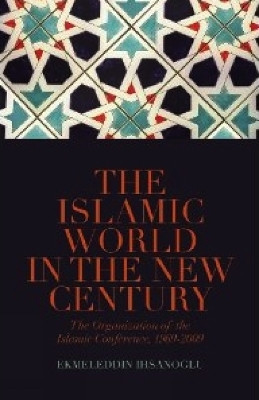 The Islamic World in the New Century(English, Hardcover, Ihsanoglu Ekmeleddin)