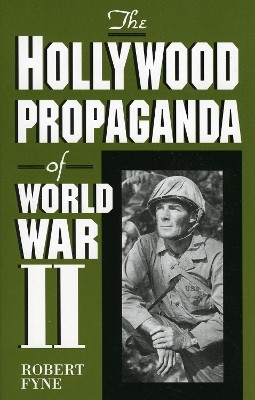 The Hollywood Propaganda of World War II(English, Paperback, Fyne Robert)