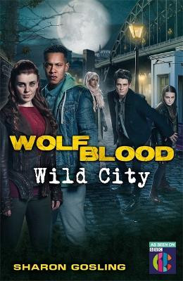 Wolfblood: Wild City(English, Paperback, Gosling Sharon)
