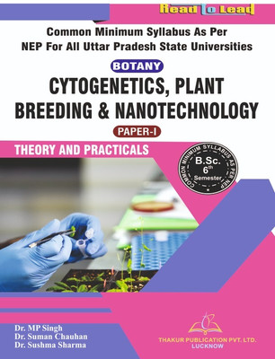 (BOTANY ), (Paper -1 ) CYTOGENETICS, PLANT BREEDING & NANOTECHNOLOGY B.SC 6th Sem All U.P State Nep2020 based syllabus book by thakur publication(Paperback, Dr. M.P Singh ,Dr. Suman Chauhan, Dr. Sushma Sharma ISBN : 978-93-5755-912-6) (BOTANY ), (Paper -1 ) CYTOGENETICS, PLANT BREEDING & NANOTECHNOLOGY B.SC 6th Sem All U.P State Nep2020 based syllabus book by thakur publication(Paperback, Dr. M.P Singh ,Dr. Suman Chauhan, Dr. Sushma Sharma ISBN : 978-93-5755-912-6)