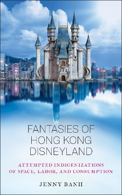 Fantasies of Hong Kong Disneyland(English, Paperback, Banh Jenny)