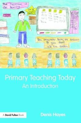 Primary Teaching Today(English, Paperback, Hayes Denis)