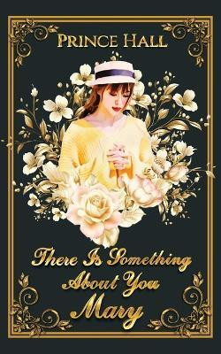 There Is Something About You Mary(English, Paperback, Prince Hall)