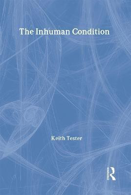 The Inhuman Condition(English, Hardcover, Tester Keith)