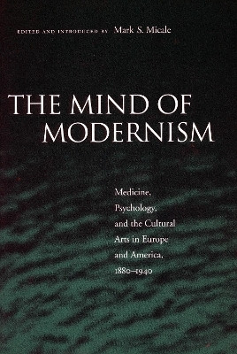 The Mind of Modernism(English, Paperback, Micale Mark S.)